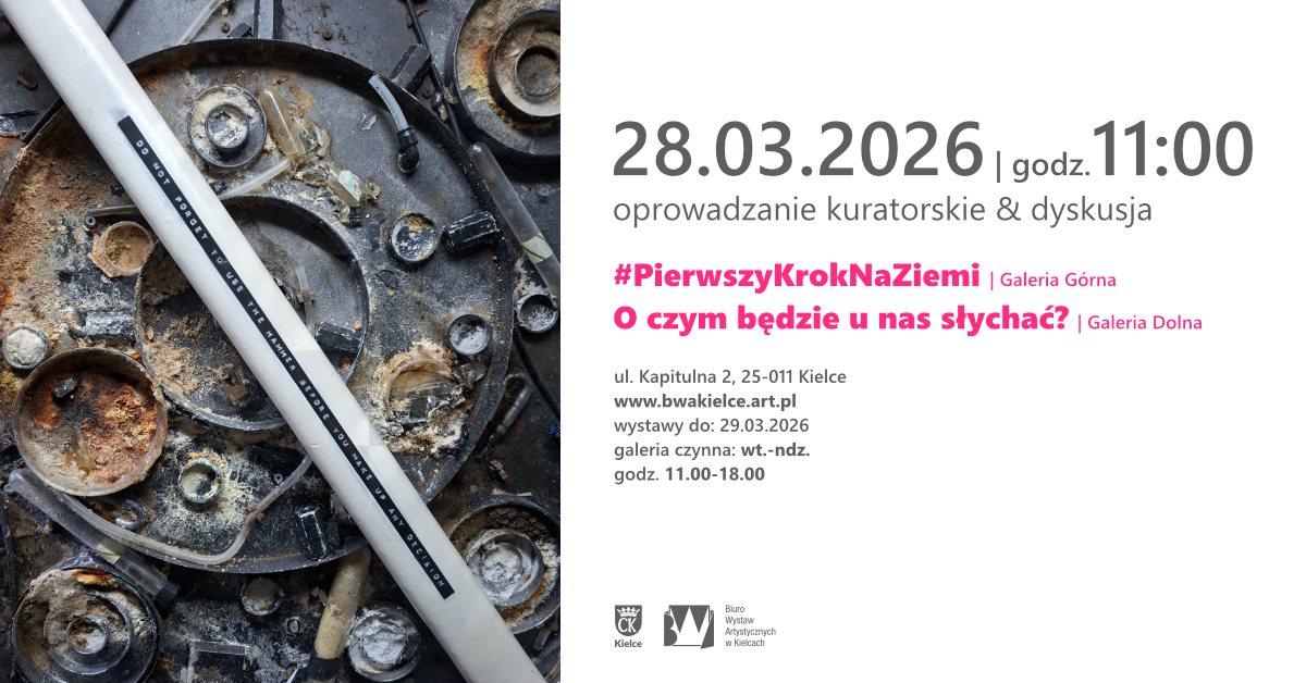 Oprowadzanie kuratorskie & dyskusja | #PierwszyKrokNaZiemi & „O&nbsp;czym będzie u&nbsp;nas słychać” - 1